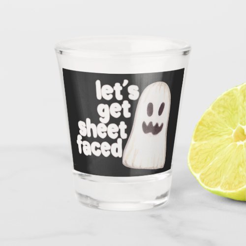 Halloween Lets Get Sheet Faced Humor Shot Glass