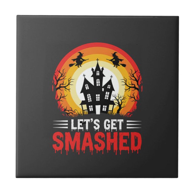 Halloween Lets Get Smashed Haunted House Ceramic Tile (Front)