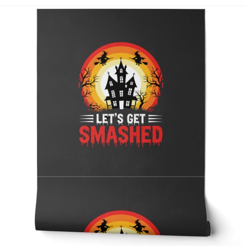 Halloween Lets Get Smashed Haunted House Wallpaper
