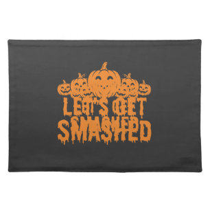 Halloween Lets Get Smashed Pumpkin Cloth Placemat