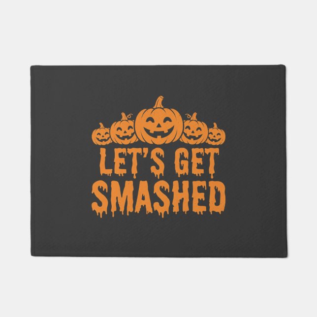 Halloween Lets Get Smashed Pumpkin Doormat (Front)