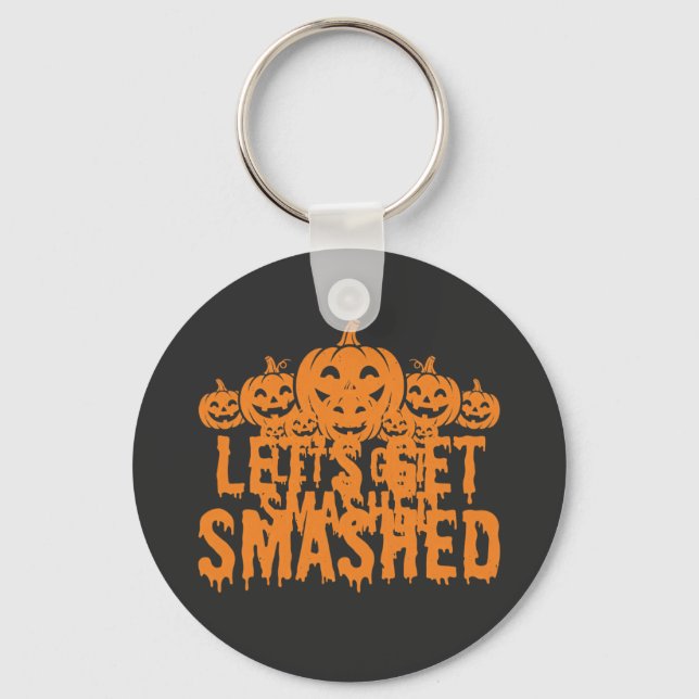 Halloween Lets Get Smashed Pumpkin Keychain (Front)