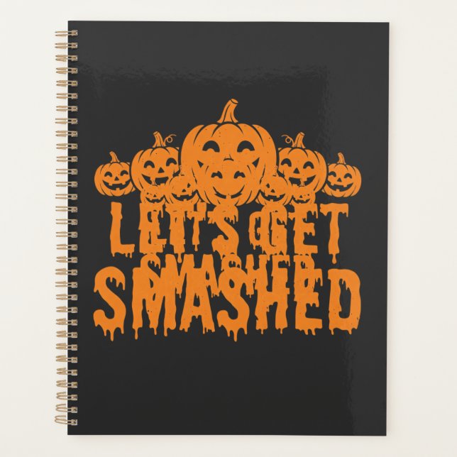 Halloween Lets Get Smashed Pumpkin Planner (Front)