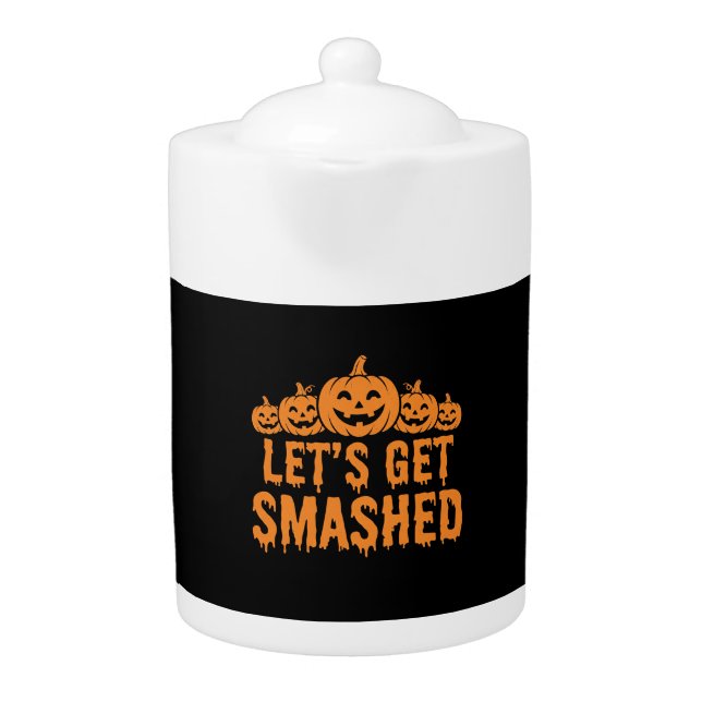 Halloween Lets Get Smashed Pumpkin Teapot (Front)