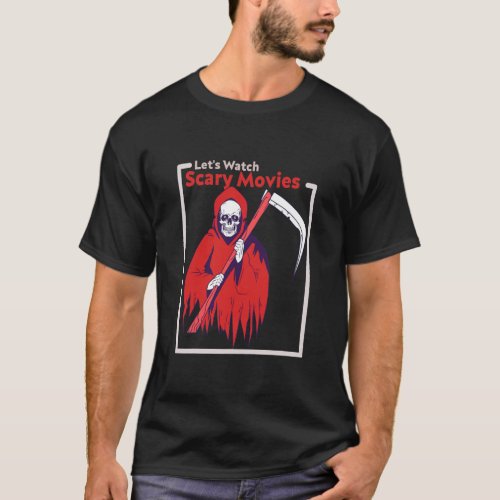 Halloween Lets Watch Scary Movies  T_Shirt