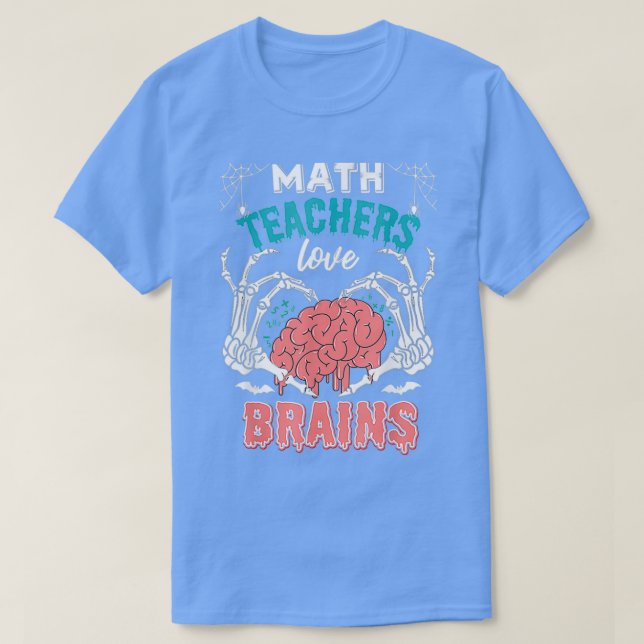 Halloween Lover Math Teachers Love Brains T-Shirt (Design Front)