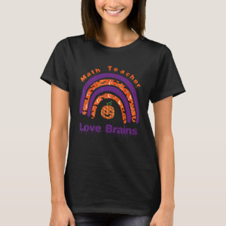 Halloween Math Teacher Love Brains Rainbow Hallowe T-Shirt