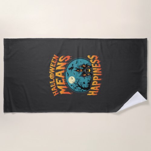 Halloween Means Happiness Haunted House Vector Beach Towel