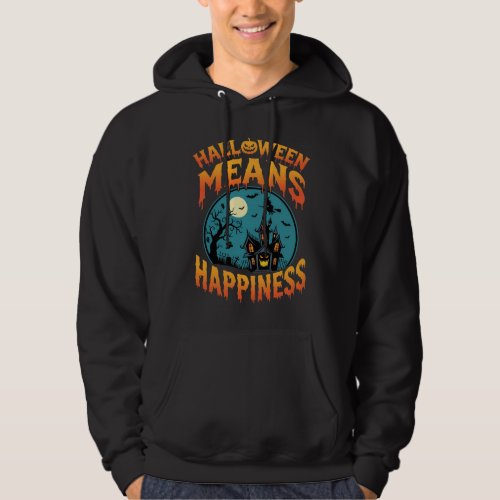 Halloween Means Happiness Haunted House Vector Hoodie