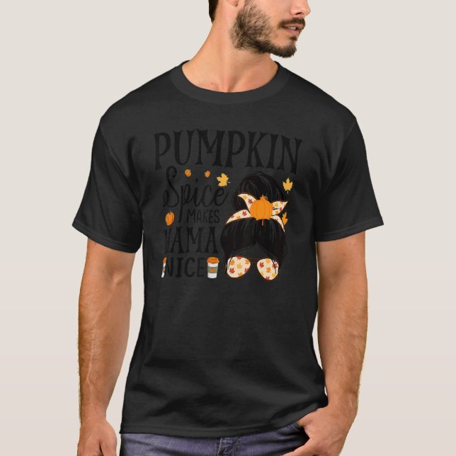 Halloween Messy Bun Pumpkin Spice Make Mama Nice F T-Shirt (Front)