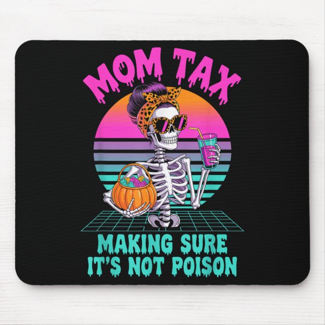 Halloween Mom Tax Making Sure It's Not Ison Skelet Mouse Pad (Front)