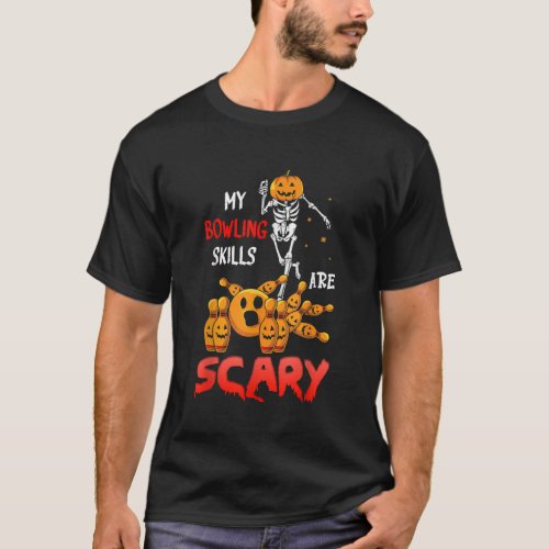 Halloween My Bowling Skills Are Scary Skeleton Pum T_Shirt