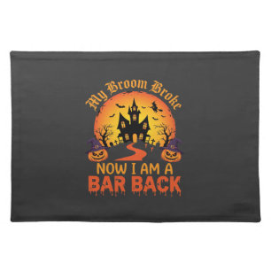 Halloween My Broom Broke Bar Back Witch Cloth Placemat