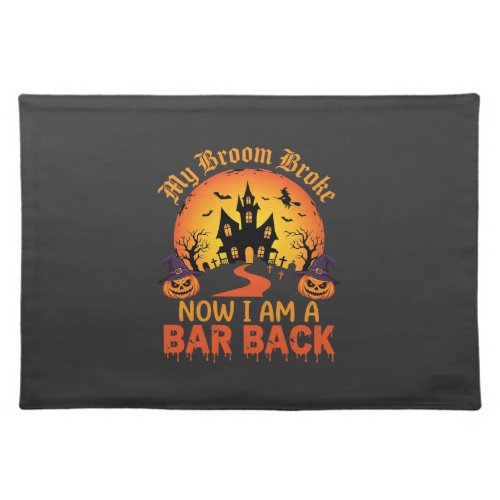 Halloween My Broom Broke Bar Back Witch Cloth Placemat