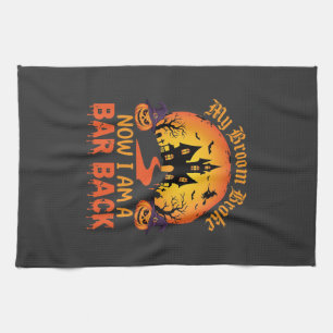 Halloween My Broom Broke Bar Back Witch Kitchen Towel