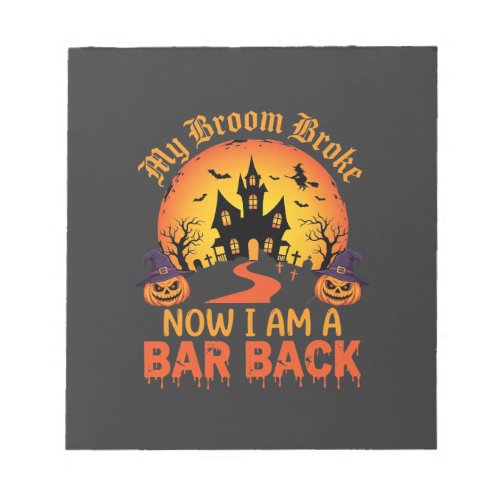 Halloween My Broom Broke Bar Back Witch Notepad