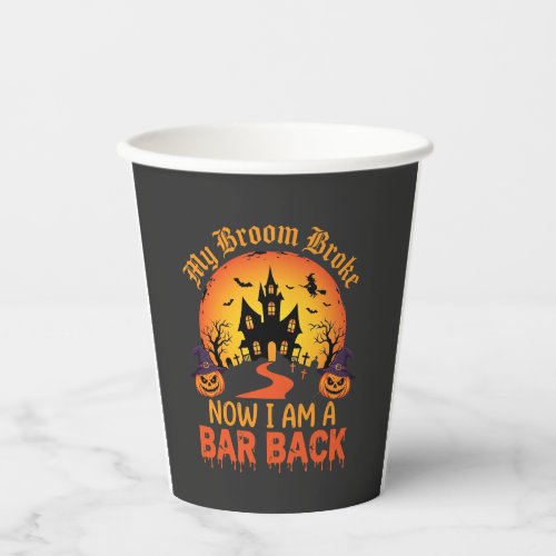 Halloween My Broom Broke Bar Back Witch Paper Cups