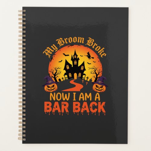 Halloween My Broom Broke Bar Back Witch Planner