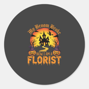Halloween My Broom Broke Florist Witch Classic Round Sticker