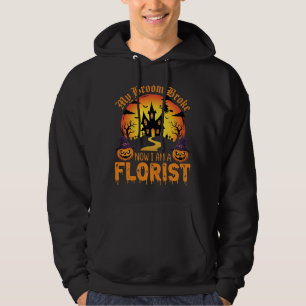 Halloween My Broom Broke Florist Witch Hoodie