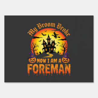 Halloween My Broom Broke Foreman Witch Sign