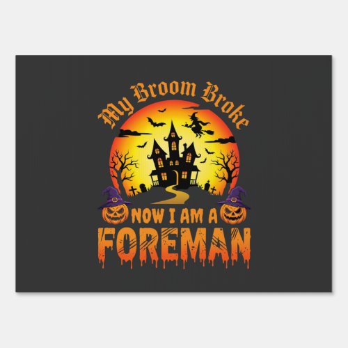 Halloween My Broom Broke Foreman Witch Sign