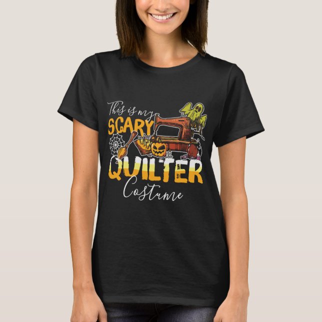 Halloween My Scary Quilter Costume T-Shirt (Front)