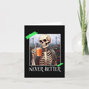 Halloween Never Better Skeleton Funny Skull 1 Card