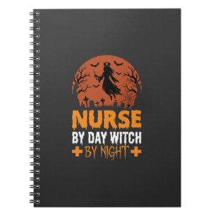 Halloween Nurse by Day Witch by Night Notebook