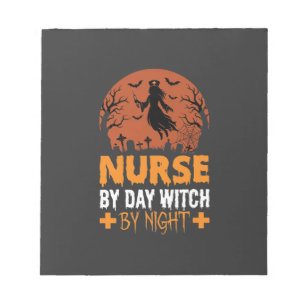Halloween Nurse by Day Witch by Night Notepad