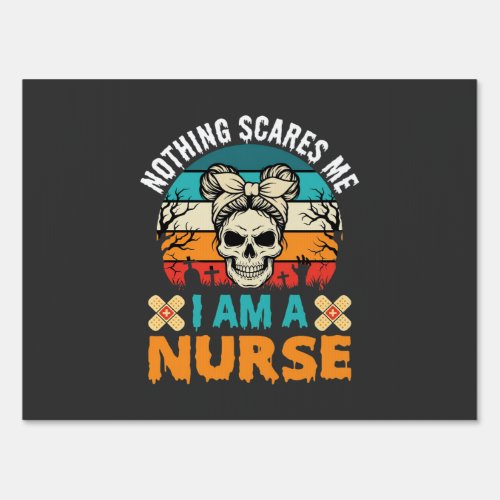 Halloween Nurse Nothing Scares Me Skull Sign