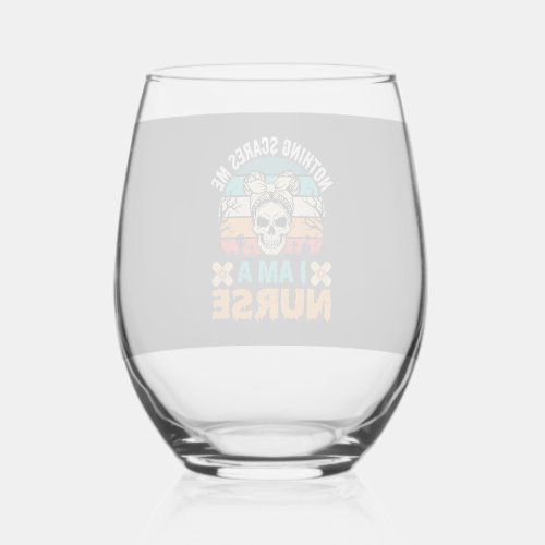 Halloween Nurse Nothing Scares Me Skull Stemless Wine Glass