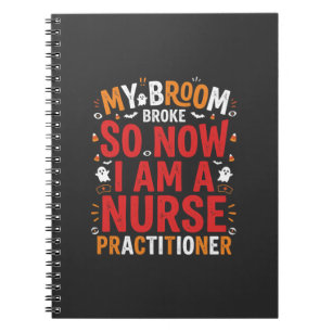 Halloween Nurse Practitioner Broom Broke Design Notebook