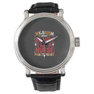 Halloween Nurse Practitioner Broom Broke Design Watch