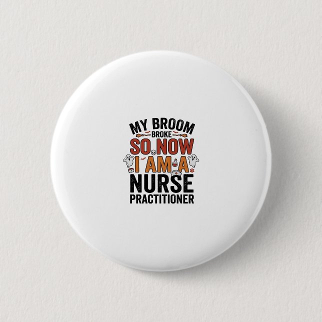 Halloween Nurse Practitioner Broom Broke Vintage D Button (Front)