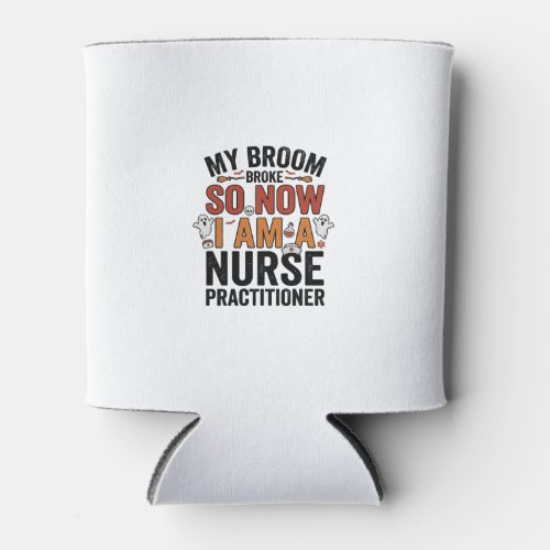 Halloween Nurse Practitioner Broom Broke Vintage D Can Cooler