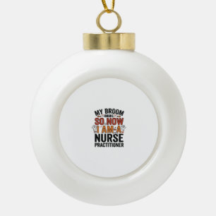 Halloween Nurse Practitioner Broom Broke Vintage D Ceramic Ball Christmas Ornament