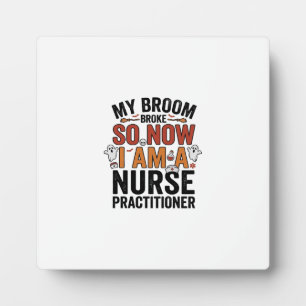 Halloween Nurse Practitioner Broom Broke Vintage D Plaque