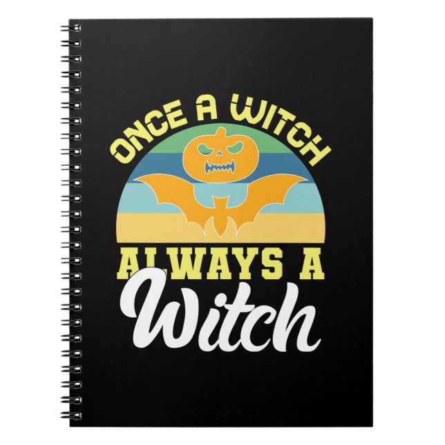 Halloween Once A Witch Always A Witch Birthday Notebook (Front)