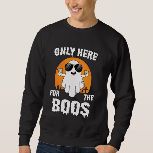 Halloween Only Here For The Boos Bourbon Drinking  Sweatshirt