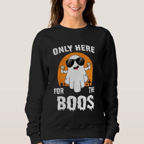 Halloween Only Here For The Boos Bourbon Drinking  Sweatshirt