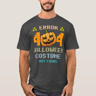 Halloween Party Error 404 Halloween Costume Not Fo T-Shirt