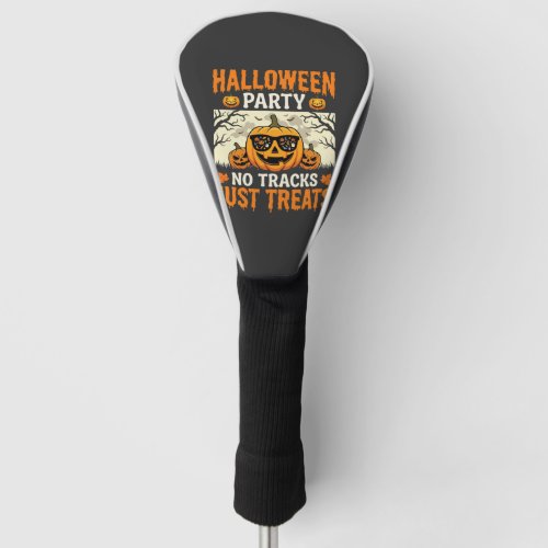 Halloween Party No Tracks Just Treats Pumpkin Golf Head Cover