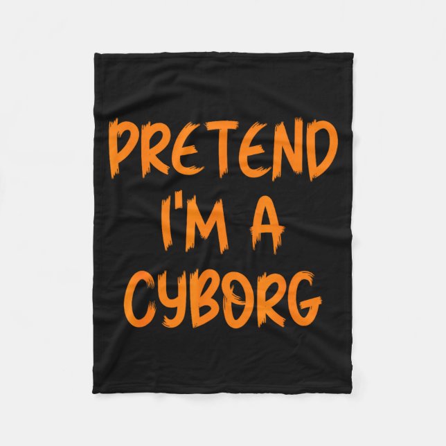 Halloween Pretend I'm A Cyborg Costume Funny Lazy  Fleece Blanket (Front)