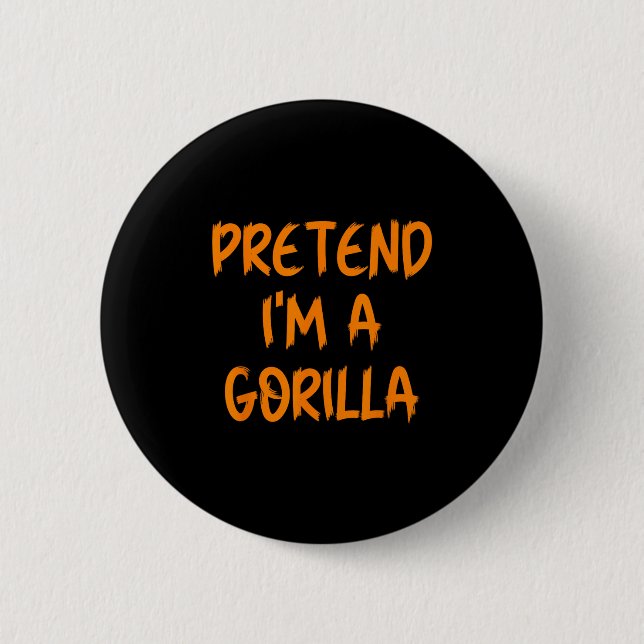 Halloween Pretend I'm A Gorilla Costume Lazy Kids  Button (Front)