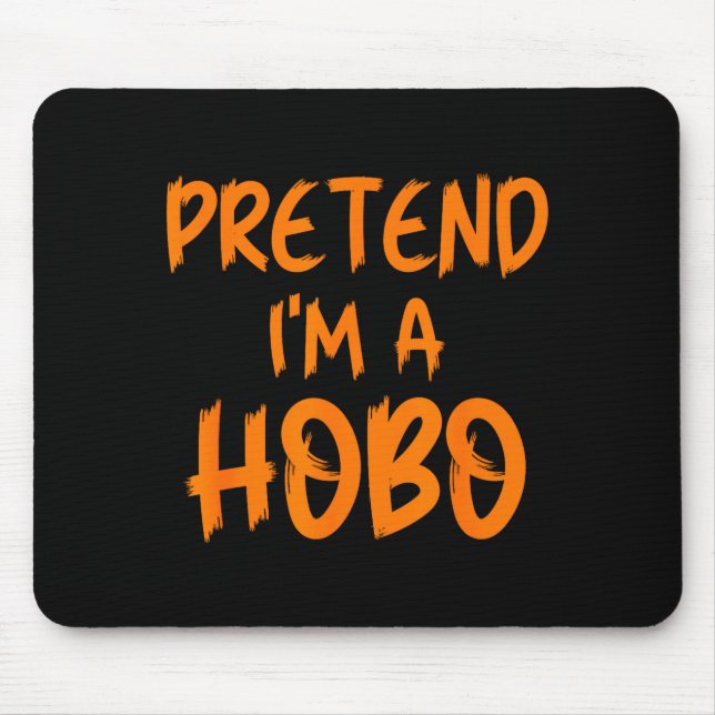 Halloween Pretend I'm A Hobo Costume Funny Lazy Ad Mouse Pad (Front)