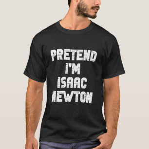 Halloween Pretend I'm A Isaac Newton Costume Lazy T-Shirt