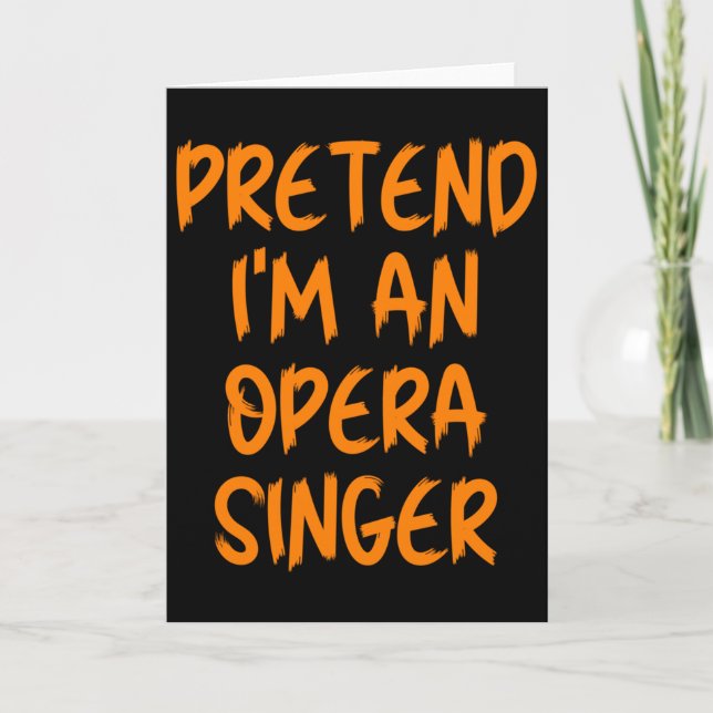 Halloween Pretend Im An Opera Singer Costume Lazy  Card (Front)