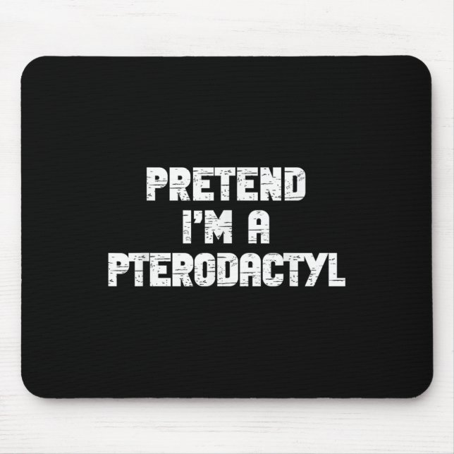 Halloween Pretend I'm Pterodactyl Costume Lazy Din Mouse Pad (Front)