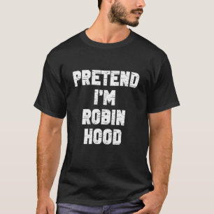 Halloween Pretend I'm Robin Hood Costume Lazy Kids T-Shirt